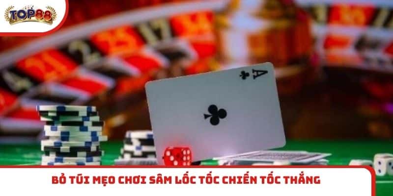 Bỏ túi mẹo chơi Sâm Lốc tốc chiến tốc thắng