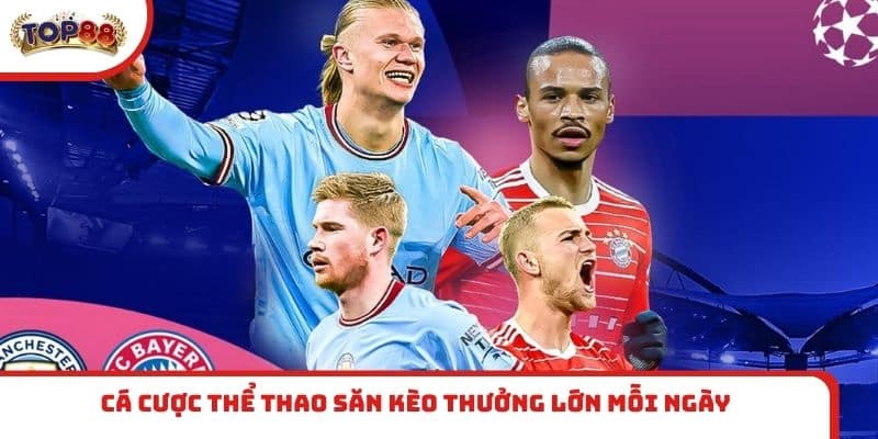 Cá cược thể thao săn kèo thưởng lớn mỗi ngày