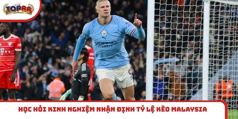 Học hỏi kinh nghiệm nhận định tỷ lệ kèo Malaysia